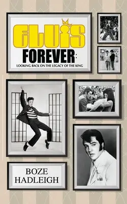 Elvis Forever - Privind înapoi la moștenirea regelui - Elvis Forever - Looking Back on the Legacy of the King