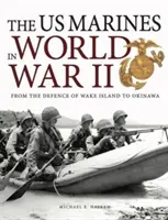 Pușcașii marini americani în Al Doilea Război Mondial - De la apărarea insulei Wake la Okinawa - US Marines in World War II - From the Defence of Wake Island to Okinawa