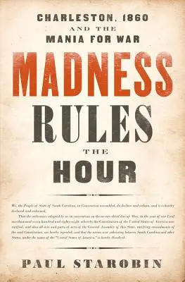 Madness Rules the Hour: Charleston, 1860 și mania războiului - Madness Rules the Hour: Charleston, 1860 and the Mania for War