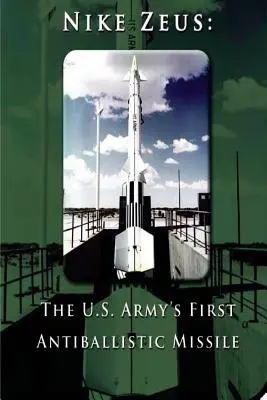 Nike Zeus: Prima rachetă antibalistică a armatei americane - Nike Zeus: The U.S. Army's First Antiballistic Missile