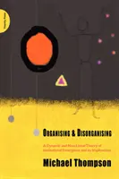 Organizare și dezorganizare - o teorie dinamică și neliniară a apariției instituțiilor și implicațiile sale - Organising and Disorganising - A Dynamic and Non-linear Theory of Institutional Emergence and Its Implications