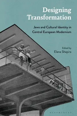 Designing Transformation: Evreii și identitatea culturală în modernismul central-european - Designing Transformation: Jews and Cultural Identity in Central European Modernism