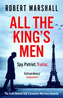All the King's Men - Adevărul din spatele celui mai mare dezastru de război al SOE - All the King's Men - The Truth Behind SOE's Greatest Wartime Disaster
