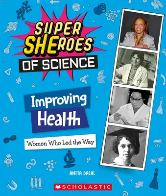 Îmbunătățirea sănătății: Femei care au deschis calea (Super Sheroes of Science) - Improving Health: Women Who Led the Way (Super Sheroes of Science)