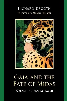 Gaia și soarta lui Midas: Răsturnarea planetei Pământ - Gaia and the Fate of Midas: Wrenching Planet Earth
