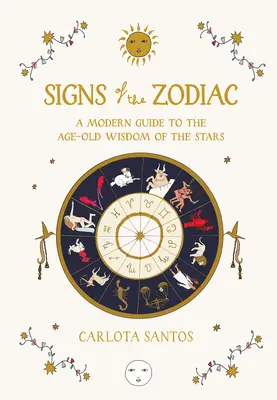 Semnele zodiacului: Un ghid modern pentru înțelepciunea străveche a stelelor - Signs of the Zodiac: A Modern Guide to the Age-Old Wisdom of the Stars