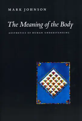 Sensul corpului: Estetica înțelegerii umane - The Meaning of the Body: Aesthetics of Human Understanding