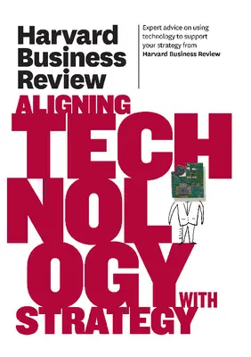 Harvard Business Review despre alinierea tehnologiei la strategie - Harvard Business Review on Aligning Technology with Strategy