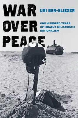 Război peste pace: O sută de ani de naționalism militarist al Israelului - War Over Peace: One Hundred Years of Israel's Militaristic Nationalism