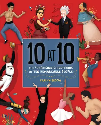 10 la 10: Copilăria surprinzătoare a zece oameni remarcabili - 10 at 10: The Surprising Childhoods of Ten Remarkable People