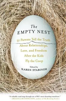 Cuibul gol: 31 de părinți spun adevărul despre relații, dragoste și libertate după ce copiii zboară din coteț - The Empty Nest: 31 Parents Tell the Truth about Relationships, Love, and Freedom After the Kids Fly the Coop