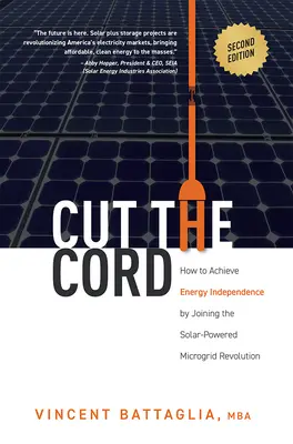 Cut the Cord: Cum să obțineți independența energetică alăturându-vă revoluției microrețelelor alimentate cu energie solară - Cut the Cord: How to Achieve Energy Independence by Joining the Solar-Powered Microgrid Revolution