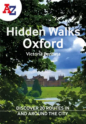 A A-Z Oxford Hidden Walks: Descoperiți 20 de trasee în și în jurul orașului - A A-Z Oxford Hidden Walks: Discover 20 Routes in and Around the City