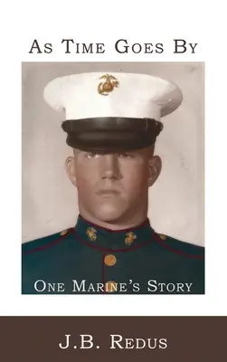 Pe măsură ce trece timpul: Povestea unui pușcaș marin - As Time Goes By: One Marine's Story