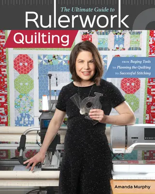 The Ultimate Guide to Rulerwork Quilting: De la cumpărarea uneltelor la planificarea matlasării și până la cusăturile reușite - The Ultimate Guide to Rulerwork Quilting: From Buying Tools to Planning the Quilting to Successful Stitching