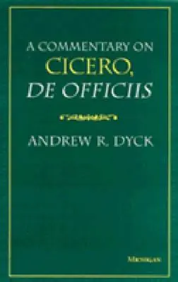 Comentariu la Cicero, de Officiis - A Commentary on Cicero, de Officiis