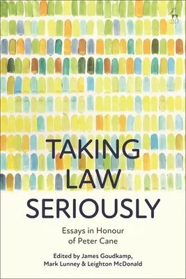 Taking Law Seriously: Eseuri în onoarea lui Peter Cane - Taking Law Seriously: Essays in Honour of Peter Cane