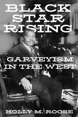Black Star Rising: Garveyism în Occident - Black Star Rising: Garveyism in the West