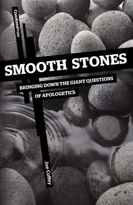 Pietre netede: Aducerea la pământ a întrebărilor uriașe ale apologeticii - Smooth Stones: Bringing Down the Giant Questions of Apologetics