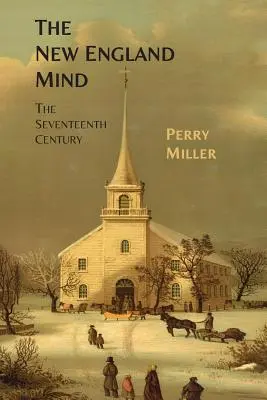 Mintea Noii Anglii: Secolul al XVII-lea - The New England Mind: The Seventeenth Century