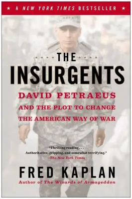 Insurgenții: David Petraeus și complotul de a schimba modul american de război - The Insurgents: David Petraeus and the Plot to Change the American Way of War