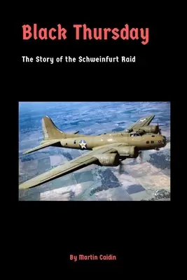 Joia neagră: Povestea raidului Schweinfurt - Black Thursday: The Story of the Schweinfurt Raid