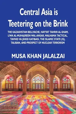 Asia Centrală se clatină pe marginea prăpastiei: Kazakhstan Bellyache, Hayyat Tahrir al-Sham, Liwa al-Muhajireen wal-Ansar, Malhama Tactical, Tavhid va Jih - Central Asia is Teetering on the Brink: The Kazakhstan Bellyache, Hayyat Tahrir al-Sham, Liwa al-Muhajireen wal-Ansar, Malhama Tactical, Tavhid va Jih