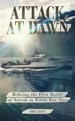 Atac la răsărit: retrăirea bătăliei de la Narvik în cel de-al Doilea Război Mondial - Attack at Dawn: Reliving the Battle of Narvik in World War II