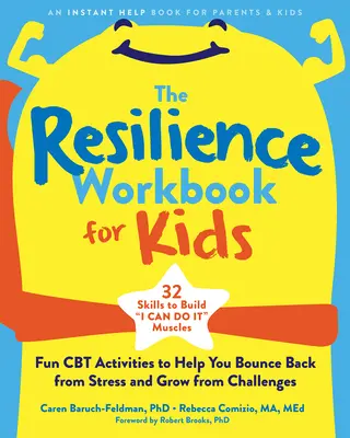 Cartea de lucru a rezilienței pentru copii: Fun CBT Activities to Help You Bounce Back from Stress and Grow from Challenges - The Resilience Workbook for Kids: Fun CBT Activities to Help You Bounce Back from Stress and Grow from Challenges