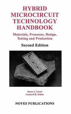 Manual de tehnologie pentru microcircuite hibride: Materiale, procese, proiectare, testare și producție - Hybrid Microcircuit Technology Handbook: Materials, Processes, Design, Testing and Production