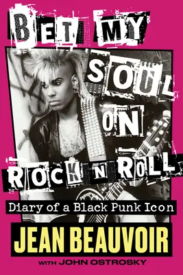 Bet My Soul on Rock 'n' Roll: Jurnalul unei icoane punk de culoare - Bet My Soul on Rock 'n' Roll: Diary of a Black Punk Icon