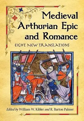 Medieval Arthurian Epic and Romance: Opt traduceri noi - Medieval Arthurian Epic and Romance: Eight New Translations