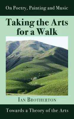 O plimbare prin arte: Către o teorie a artelor - Taking the Arts for a Walk: Towards a Theory of the Arts