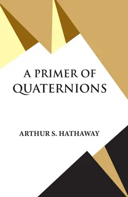 Un abecedar al cuaternionilor - A Primer Of Quaternions
