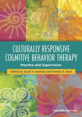 Terapia cognitiv-comportamentală adaptată culturii: Practică și supervizare - Culturally Responsive Cognitive Behavior Therapy: Practice and Supervision