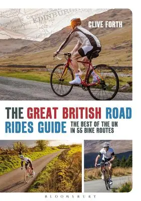 Great British Road Rides Guide - Cele mai bune din Marea Britanie în 55 de trasee pentru biciclete - Great British Road Rides Guide - The Best of the UK in 55 Bike Routes