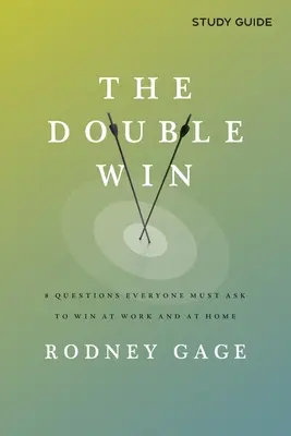 The Double Win - Ghid de studiu: 8 întrebări pe care toată lumea trebuie să le pună pentru a câștiga la serviciu și acasă - The Double Win - Study Guide: 8 Questions Everyone Must Ask To Win at Work and at Home