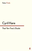 Umbra copacului Yew - That Yew Tree's Shade