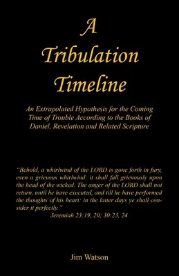 O cronologie a Tribulației - O ipoteză extrapolată pentru perioada de necazuri care va urma, conform cărților Daniel, Apocalipsa și Scripturilor conexe - A Tribulation Timeline - An Extrapolated Hypothesis for the Coming Time of Trouble According to the Books of Daniel, Revelation and Related Scripture