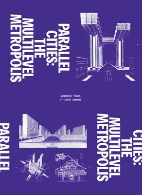 Parallel Cities: Metropola pe mai multe niveluri - Parallel Cities: The Multilevel Metropolis