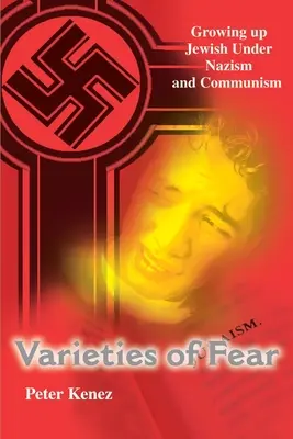 Varieties of Fear: Growing Up Jewish Under Nazism and Communism (Varietăți ale fricii: creșterea evreilor sub nazism și comunism) - Varieties of Fear: Growing Up Jewish Under Nazism and Communism