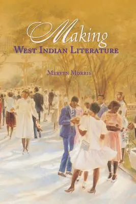Crearea literaturii din Indiile de Vest - Making West Indian Literature