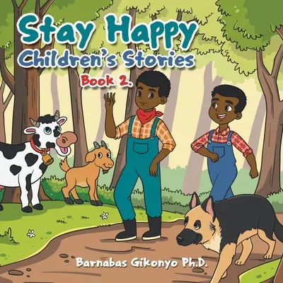 Stay Happy Povești pentru copii: Cartea 2. - Stay Happy Children's Stories: Book 2.