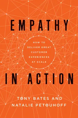 Empatia în acțiune: Cum să oferiți experiențe excelente clienților la scară largă - Empathy in Action: How to Deliver Great Customer Experiences at Scale
