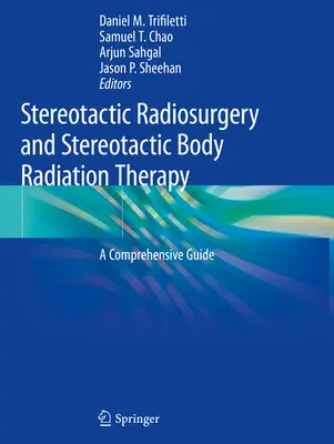 Radiochirurgie stereotactică și radioterapie corporală stereotactică: Un ghid cuprinzător - Stereotactic Radiosurgery and Stereotactic Body Radiation Therapy: A Comprehensive Guide