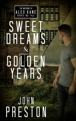 Vise plăcute / Ani de aur: Misiunile lui Alex Kane Bks 1 & 2 - Sweet Dreams / Golden Years: The Missions of Alex Kane Bks 1 & 2