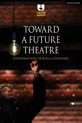 Către un teatru al viitorului: Conversații în timpul unei pandemii - Toward a Future Theatre: Conversations During a Pandemic