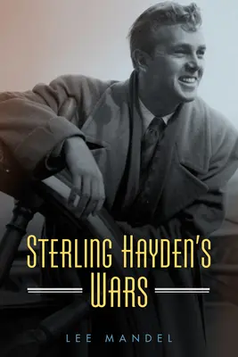 Războaiele lui Sterling Hayden - Sterling Hayden's Wars