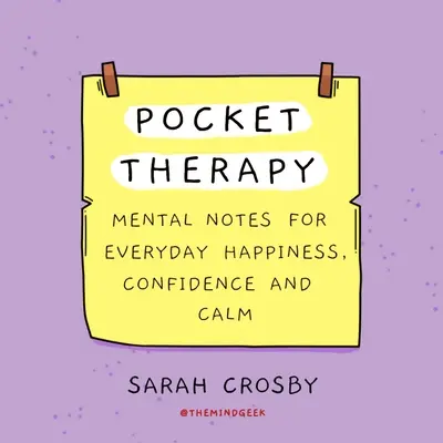 Terapie de buzunar: Note mentale pentru fericirea, încrederea și calmul de zi cu zi - Pocket Therapy: Mental Notes for Everyday Happiness, Confidence, and Calm