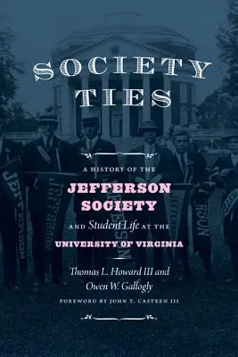 Society Ties: O istorie a societății Jefferson și a vieții studențești la Universitatea din Virginia - Society Ties: A History of the Jefferson Society and Student Life at the University of Virginia